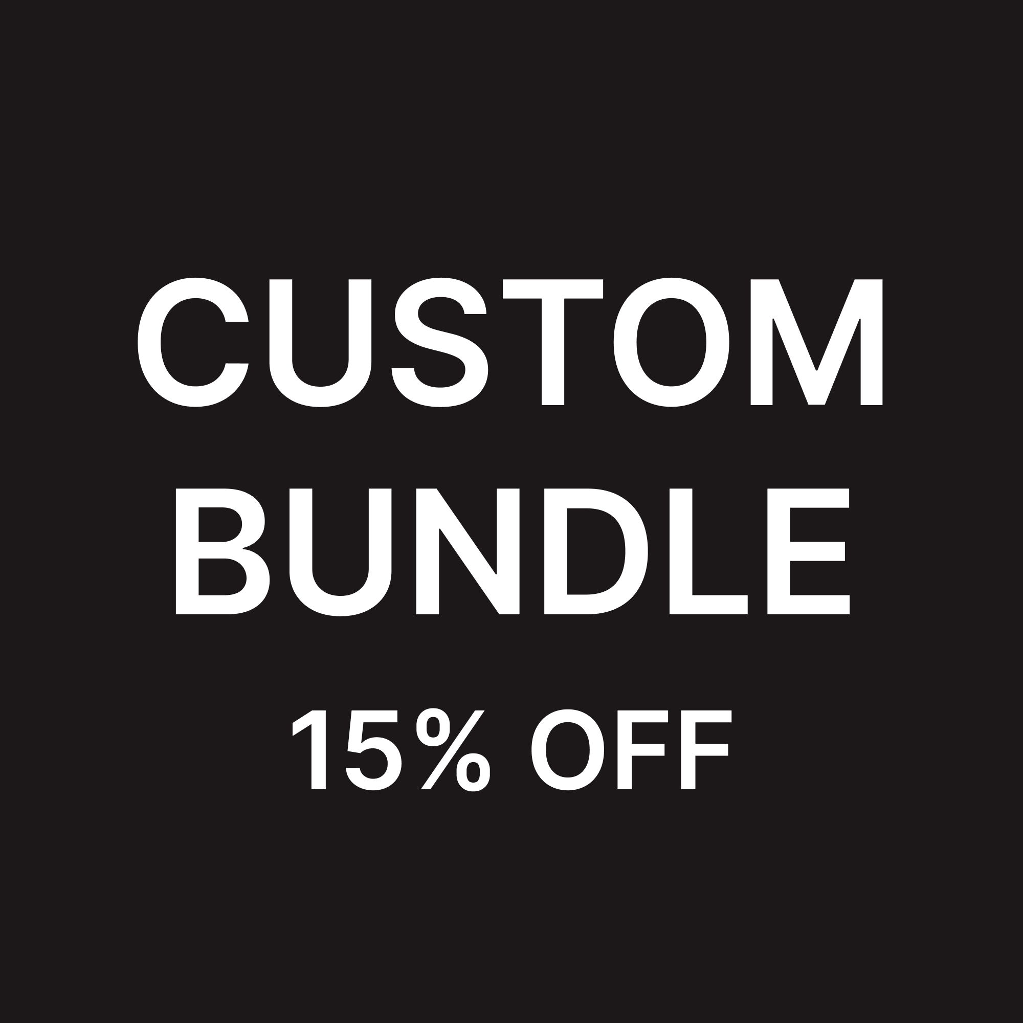 BUILD YOUR OWN BUNDLE